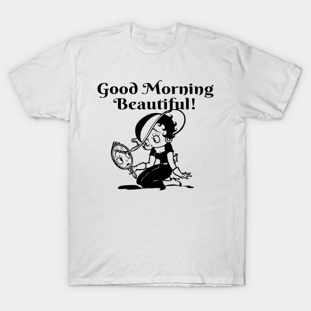 GOOD MORNING BEAUTIFUL T-Shirt by TheCosmicTradingPost